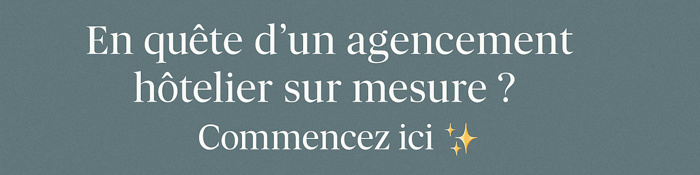 Bannière En-quête-d’un-agencement-hôtelier-sur-mesure--